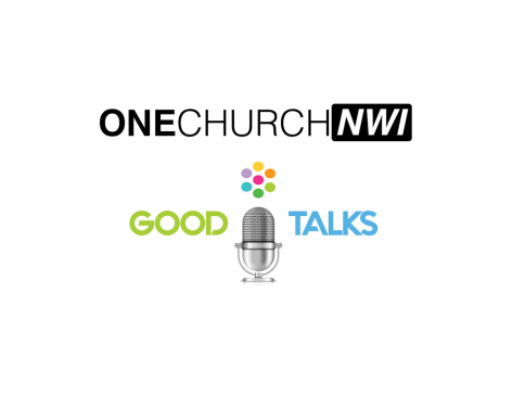 OneChurch NWI - Good Talks.png